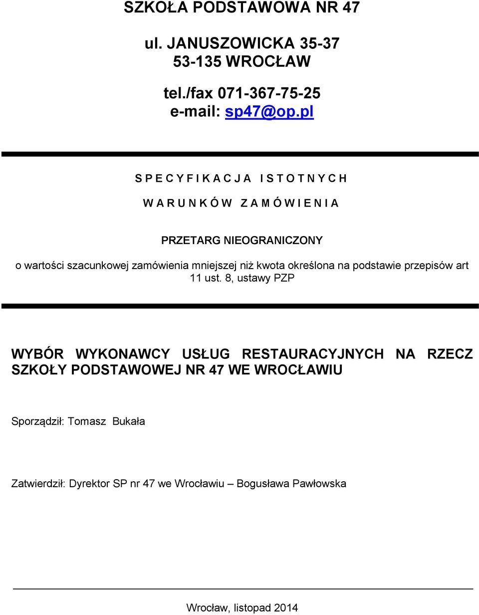 zamówienia mniejszej niż kwota określona na podstawie przepisów art 11 ust.