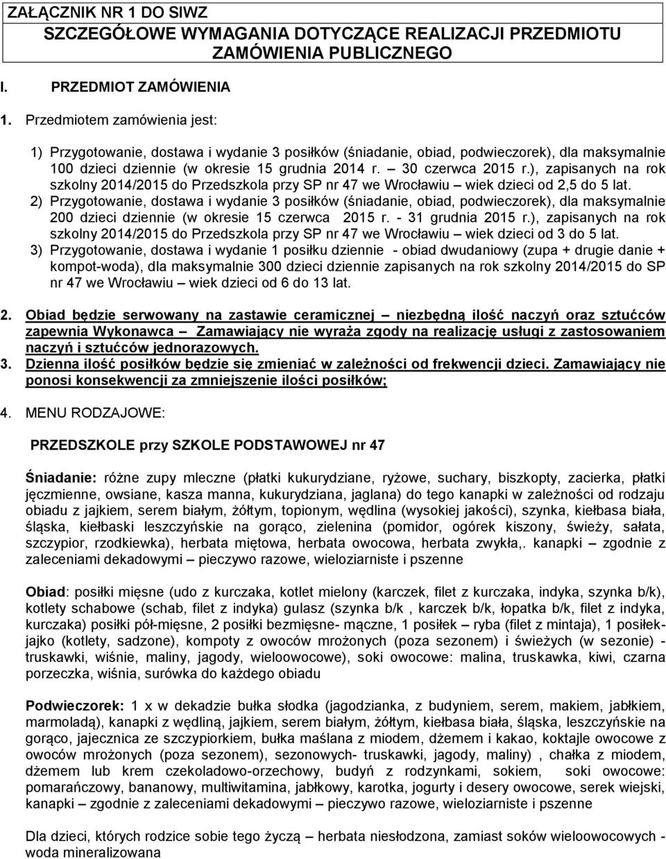 ), zapisanych na rok szkolny 2014/2015 do Przedszkola przy SP nr 47 we Wrocławiu wiek dzieci od 2,5 do 5 lat.