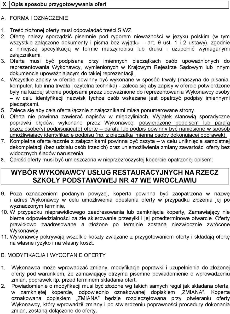 1 i 2 ustawy), zgodnie z niniejszą specyfikacją w formie maszynopisu lub druku i uzupełnić wymaganymi załącznikami. 3.