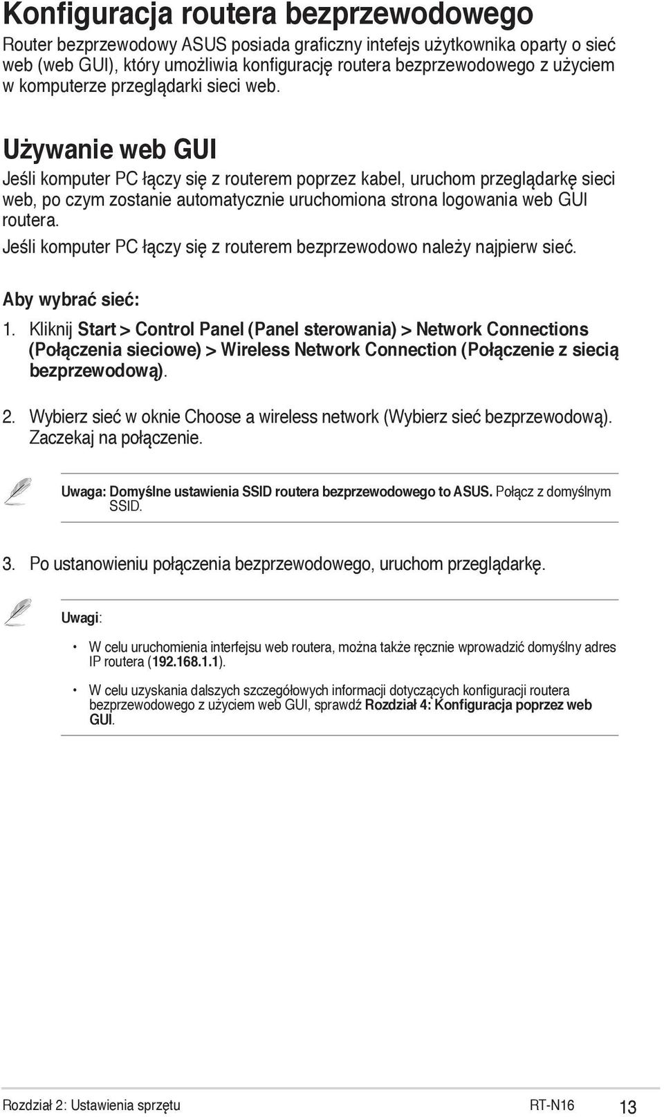 Używanie web GUI Jeśli komputer PC łączy się z routerem poprzez kabel, uruchom przeglądarkę sieci web, po czym zostanie automatycznie uruchomiona strona logowania web GUI routera.