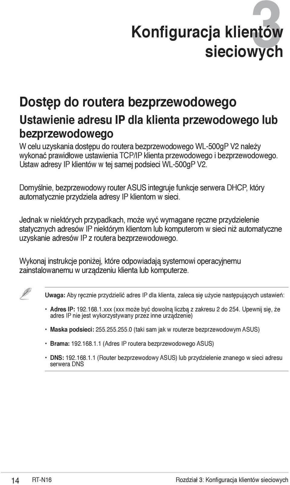 Domyślnie, bezprzewodowy router ASUS integruje funkcje serwera DHCP, który automatycznie przydziela adresy IP klientom w sieci.