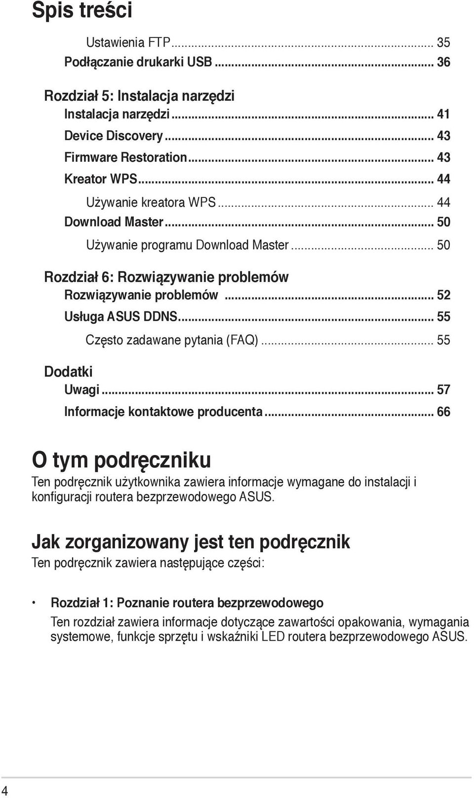 .. 55 Często zadawane pytania (FAQ)... 55 Dodatki Uwagi... 57 Informacje kontaktowe producenta.