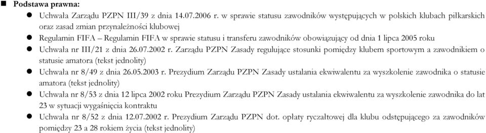 od dnia 1 lipca 2005 roku Uchwała nr III/21 z dnia 26.07.2002 r.