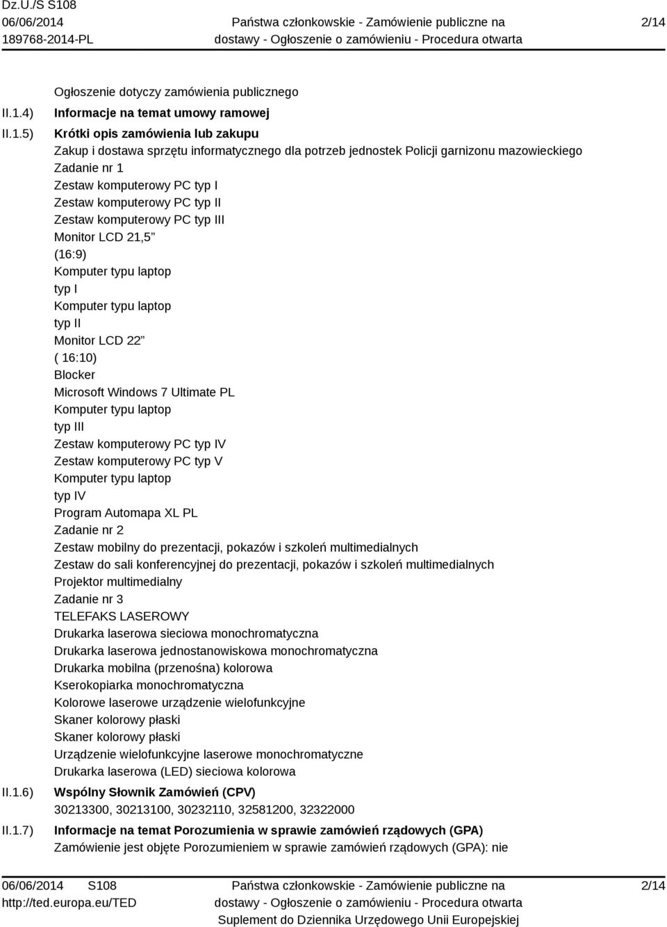 16:10) Blocker Microsoft Windows 7 Ultimate PL typ III Zestaw komputerowy PC typ IV Zestaw komputerowy PC typ V typ IV Program Automapa XL PL Zadanie nr 2 Zestaw mobilny do prezentacji, pokazów i