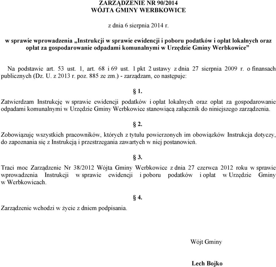 1, art. 68 i 69 ust. 1 pkt 2 ustawy z dnia 27 sierpnia 2009 r. o finansach publicznych (Dz. U. z 2013 r. poz. 885 ze zm.) - zarządzam, co następuje: 1.