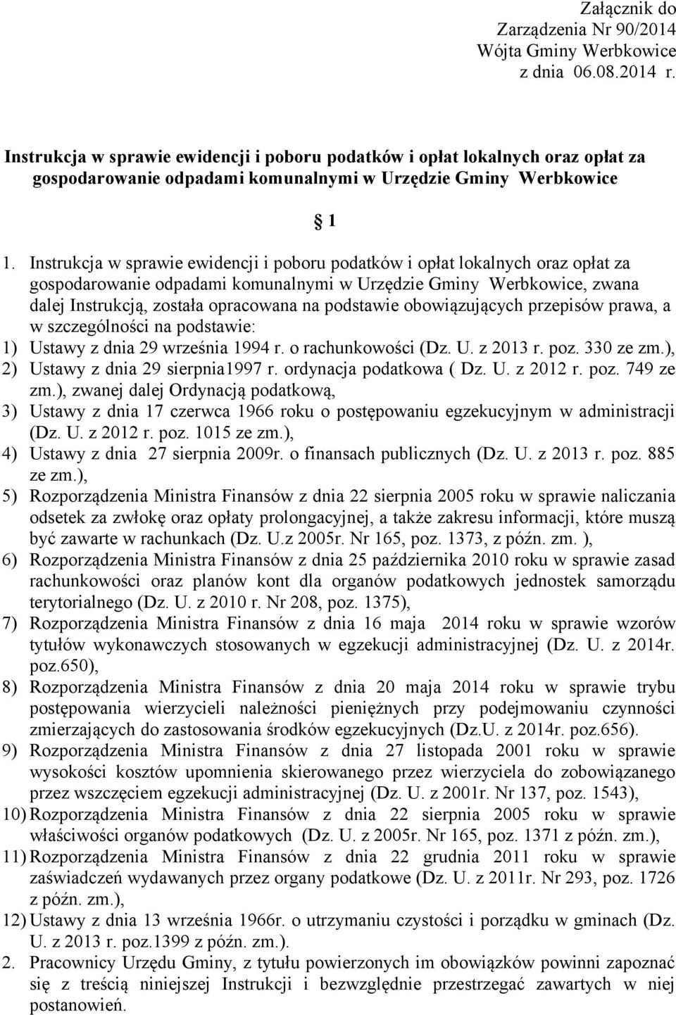 Instrukcja w sprawie ewidencji i poboru podatków i opłat lokalnych oraz opłat za gospodarowanie odpadami komunalnymi w Urzędzie Gminy Werbkowice, zwana dalej Instrukcją, została opracowana na