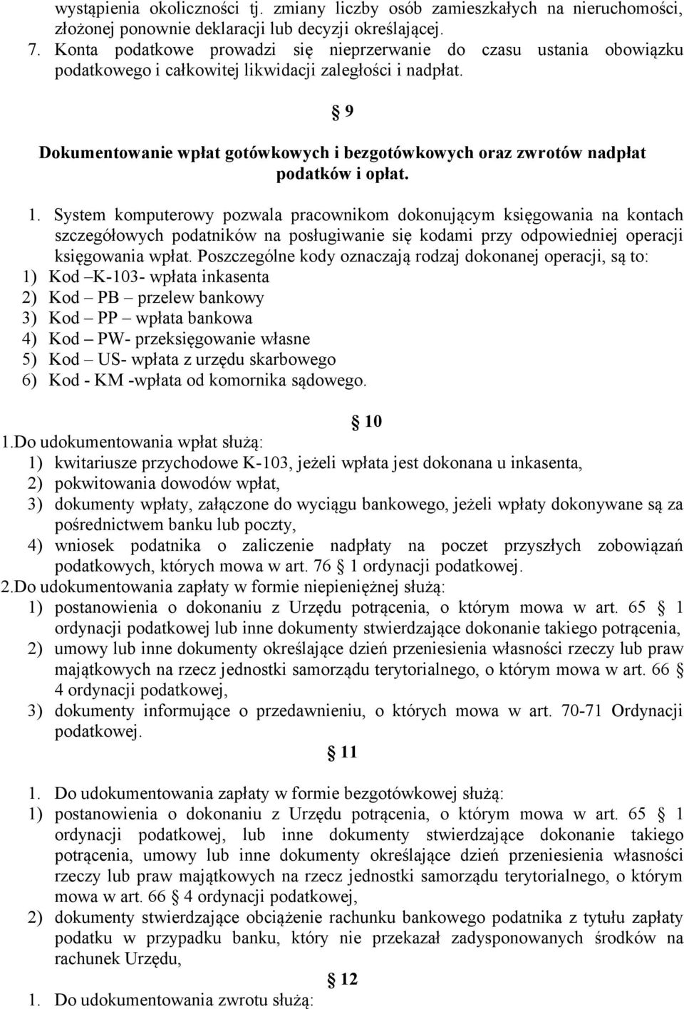 9 Dokumentowanie wpłat gotówkowych i bezgotówkowych oraz zwrotów nadpłat podatków i opłat. 1.