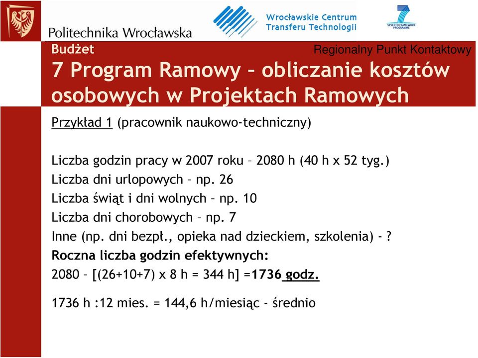 26 Liczba świąt i dni wolnych np. 10 Liczba dni chorobowych np. 7 Inne (np. dni bezpł.