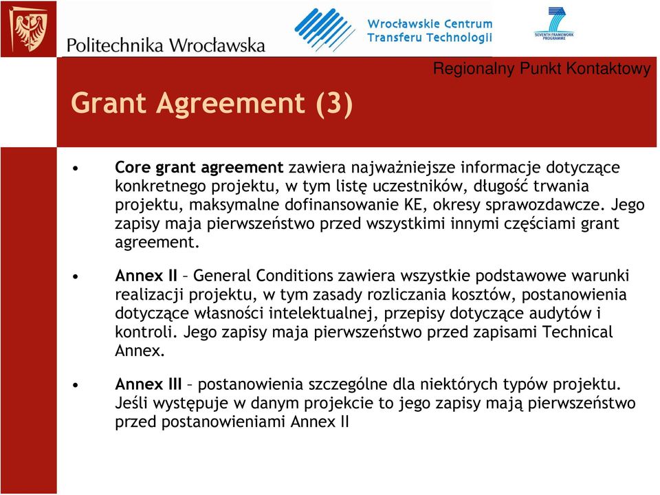 Annex II General Conditions zawiera wszystkie podstawowe warunki realizacji projektu, w tym zasady rozliczania kosztów, postanowienia dotyczące własności intelektualnej, przepisy