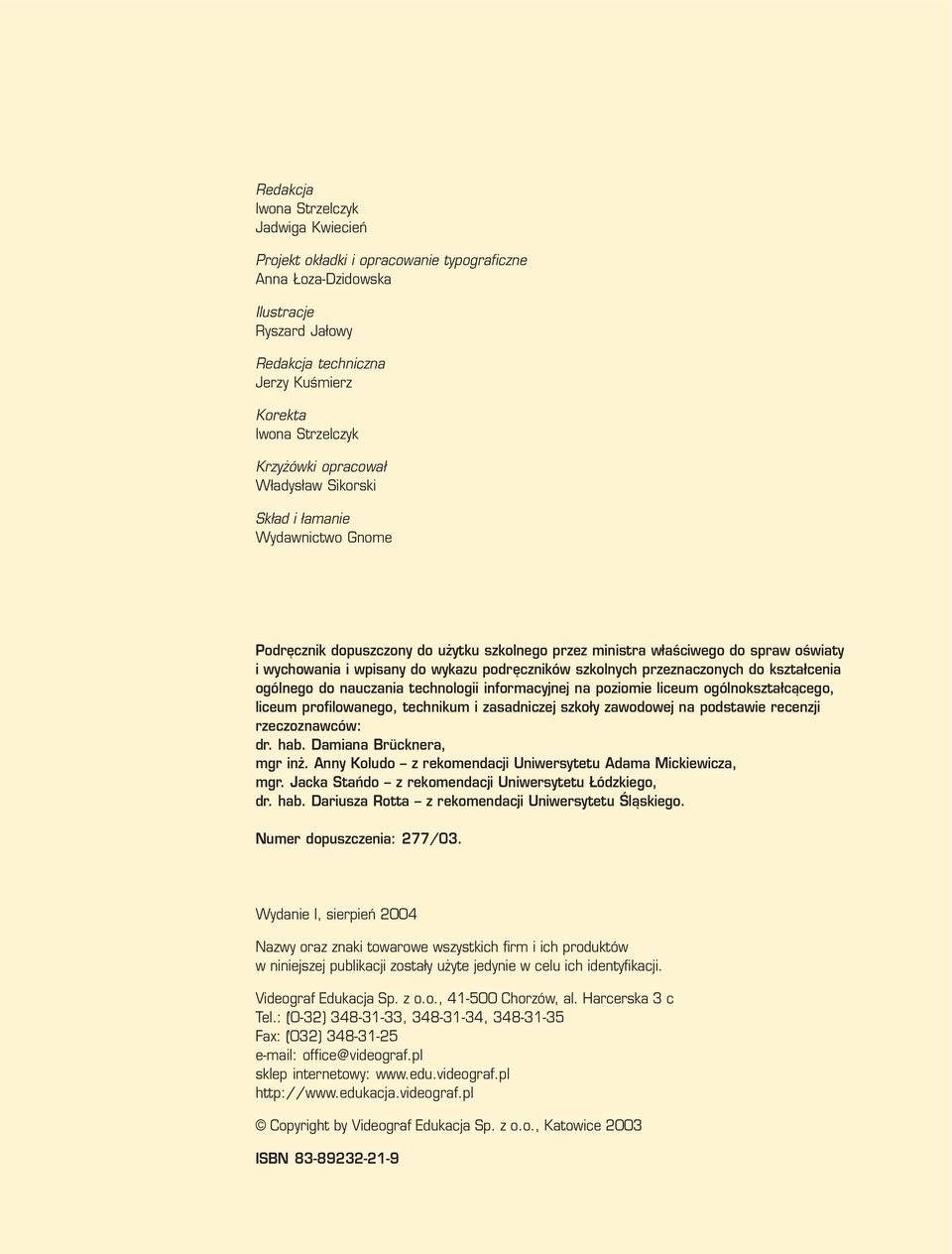 szkolnych przeznaczonych do kszta³cenia ogólnego do nauczania technologii informacyjnej na poziomie liceum ogólnokszta³c¹cego, liceum profilowanego, technikum i zasadniczej szko³y zawodowej na