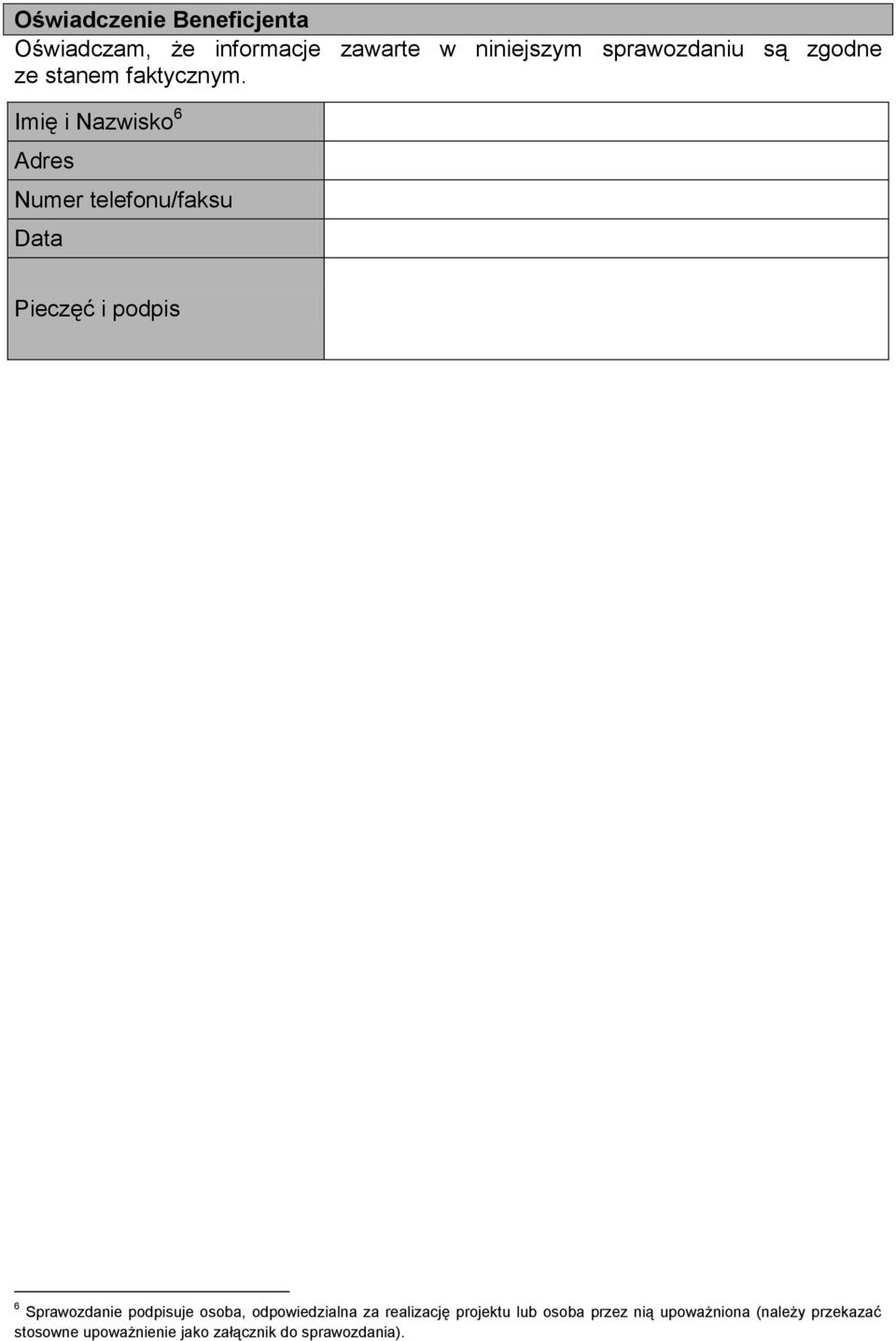 Imię i Nazwisko 6 Adres Numer telefonu/faksu Data Pieczęć i podpis 6 Sprawozdanie