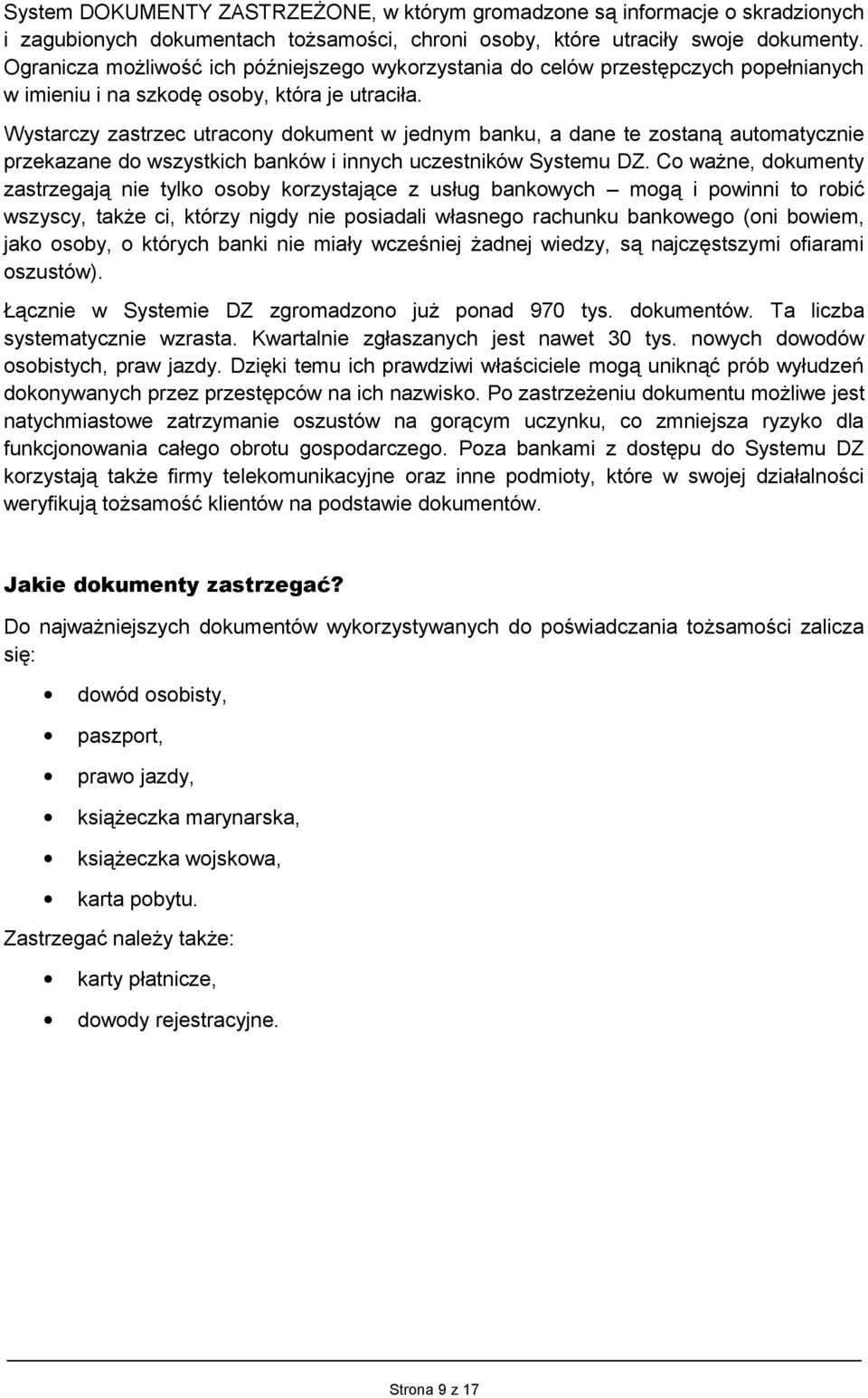 Wystarczy zastrzec utracony dokument w jednym banku, a dane te zostaną automatycznie przekazane do wszystkich banków i innych uczestników Systemu DZ.