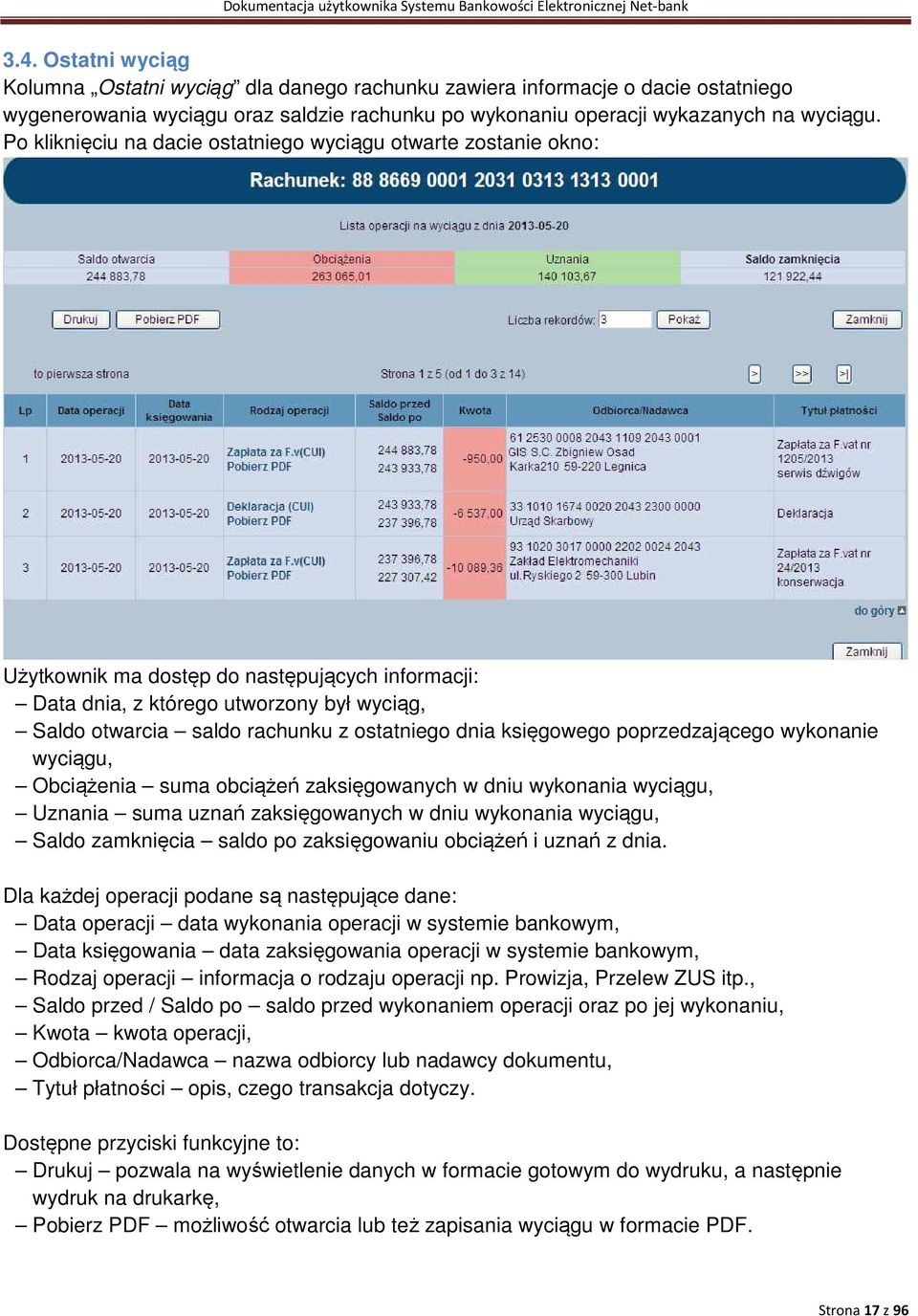 ostatniego dnia księgowego poprzedzającego wykonanie wyciągu, Obciążenia suma obciążeń zaksięgowanych w dniu wykonania wyciągu, Uznania suma uznań zaksięgowanych w dniu wykonania wyciągu, Saldo