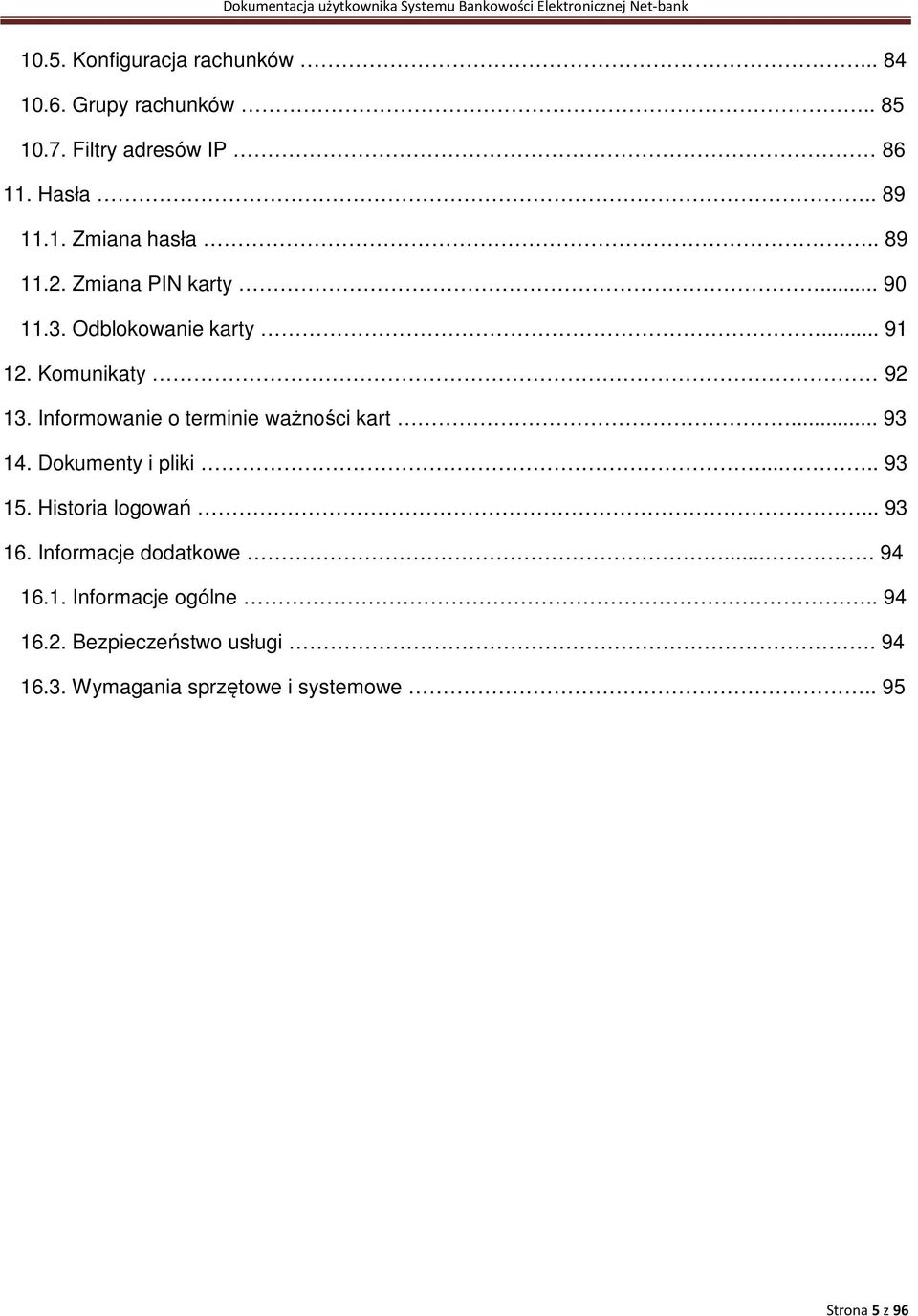 Informowanie o terminie ważności kart... 93 14. Dokumenty i pliki..... 93 15. Historia logowań... 93 16.