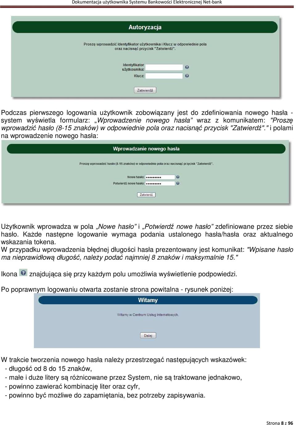 Każde następne logowanie wymaga podania ustalonego hasła/hasła oraz aktualnego wskazania tokena.