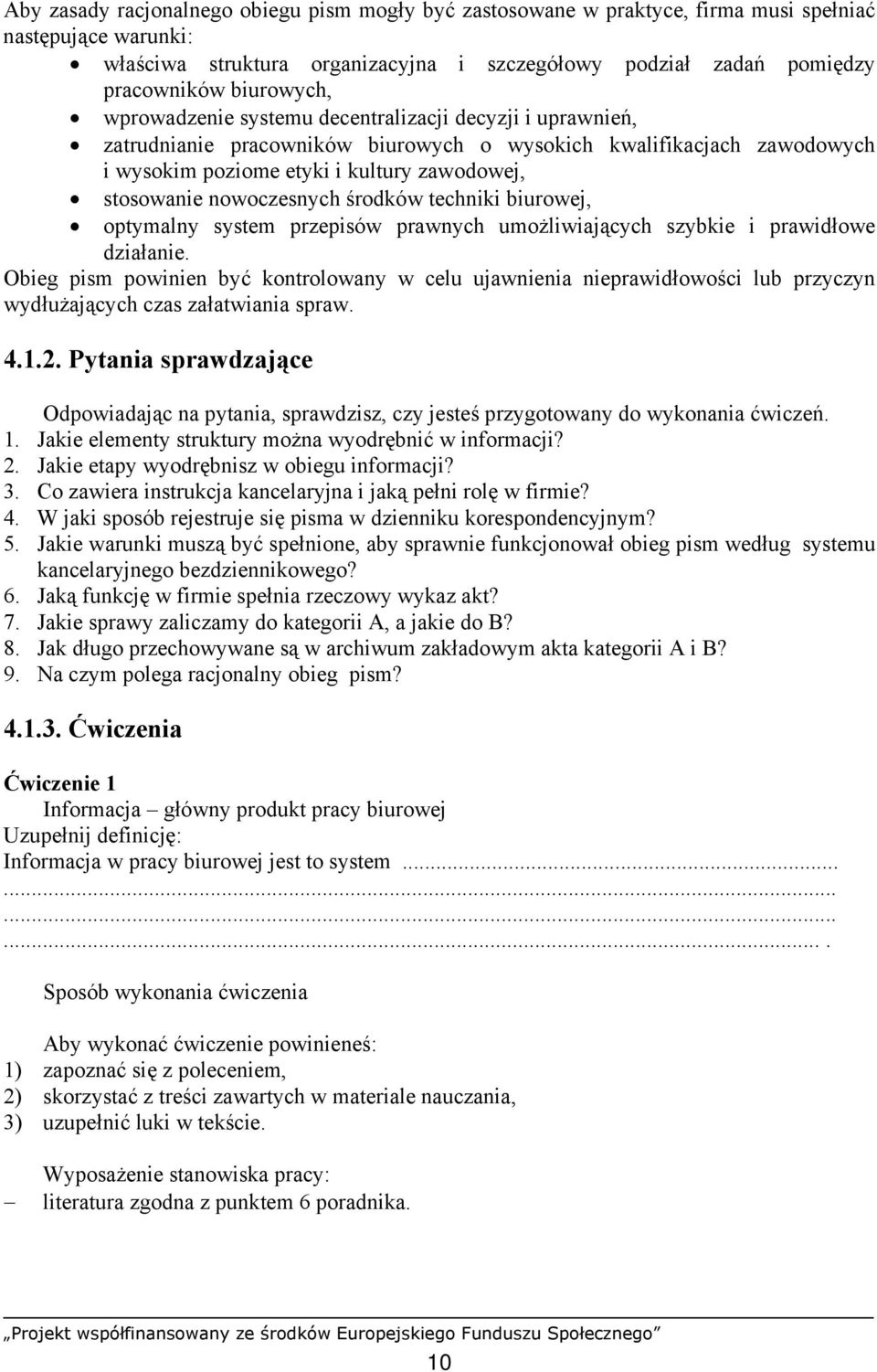 nowoczesnych środków techniki biurowej, optymalny system przepisów prawnych umożliwiających szybkie i prawidłowe działanie.