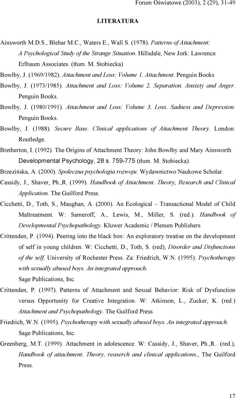 Attachment and Loss: Volume 3. Loss. Sadness and Depression. Penguin Books. Bowlby, J. (1988). Secure Base. Clinical applications of Attachment Theory. London: Routledge. Bretherton, I. (1992).