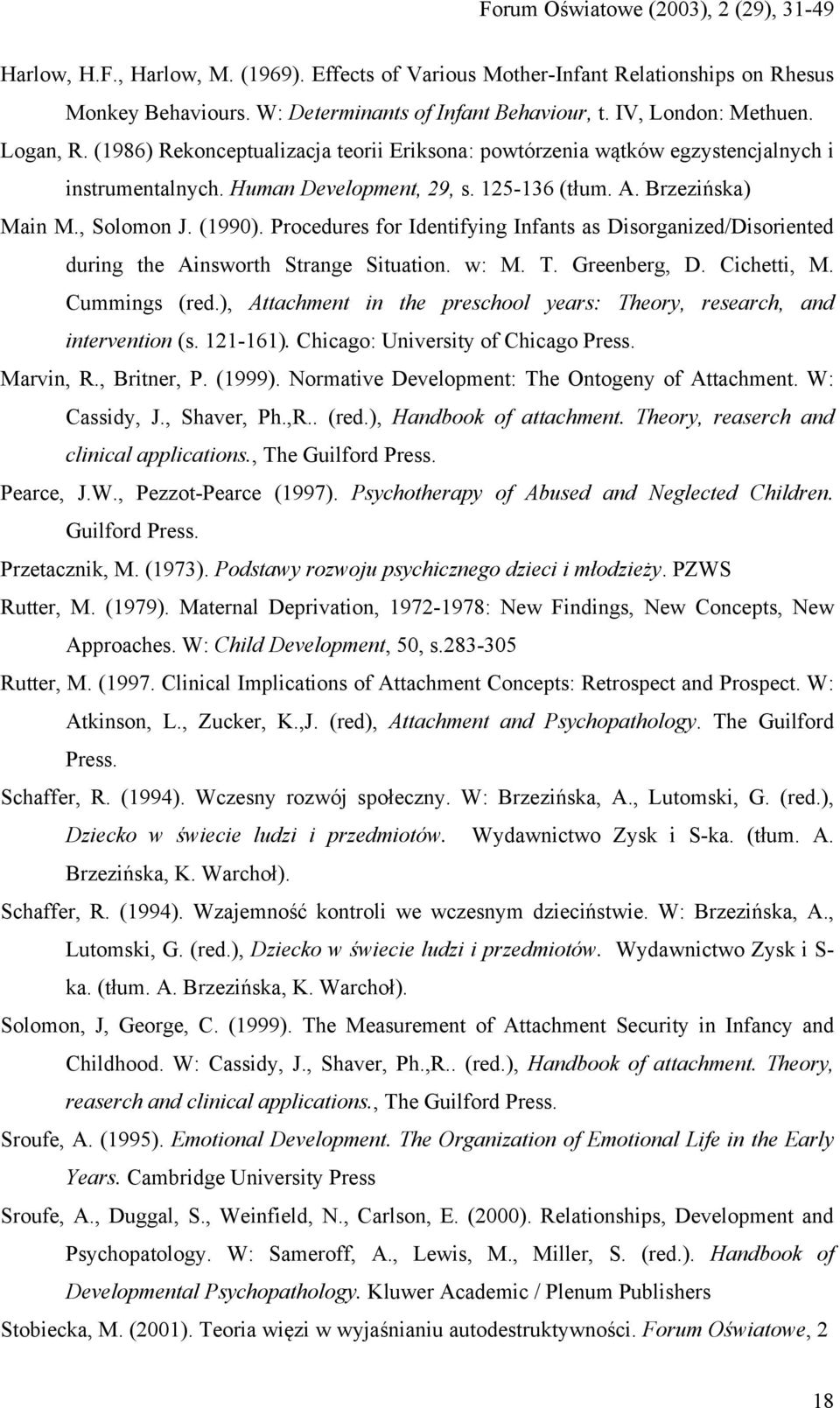 Procedures for Identifying Infants as Disorganized/Disoriented during the Ainsworth Strange Situation. w: M. T. Greenberg, D. Cichetti, M. Cummings (red.