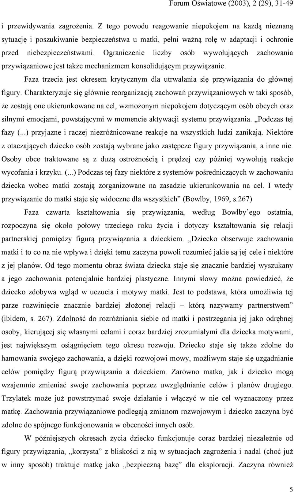 Faza trzecia jest okresem krytycznym dla utrwalania się przywiązania do głównej figury.