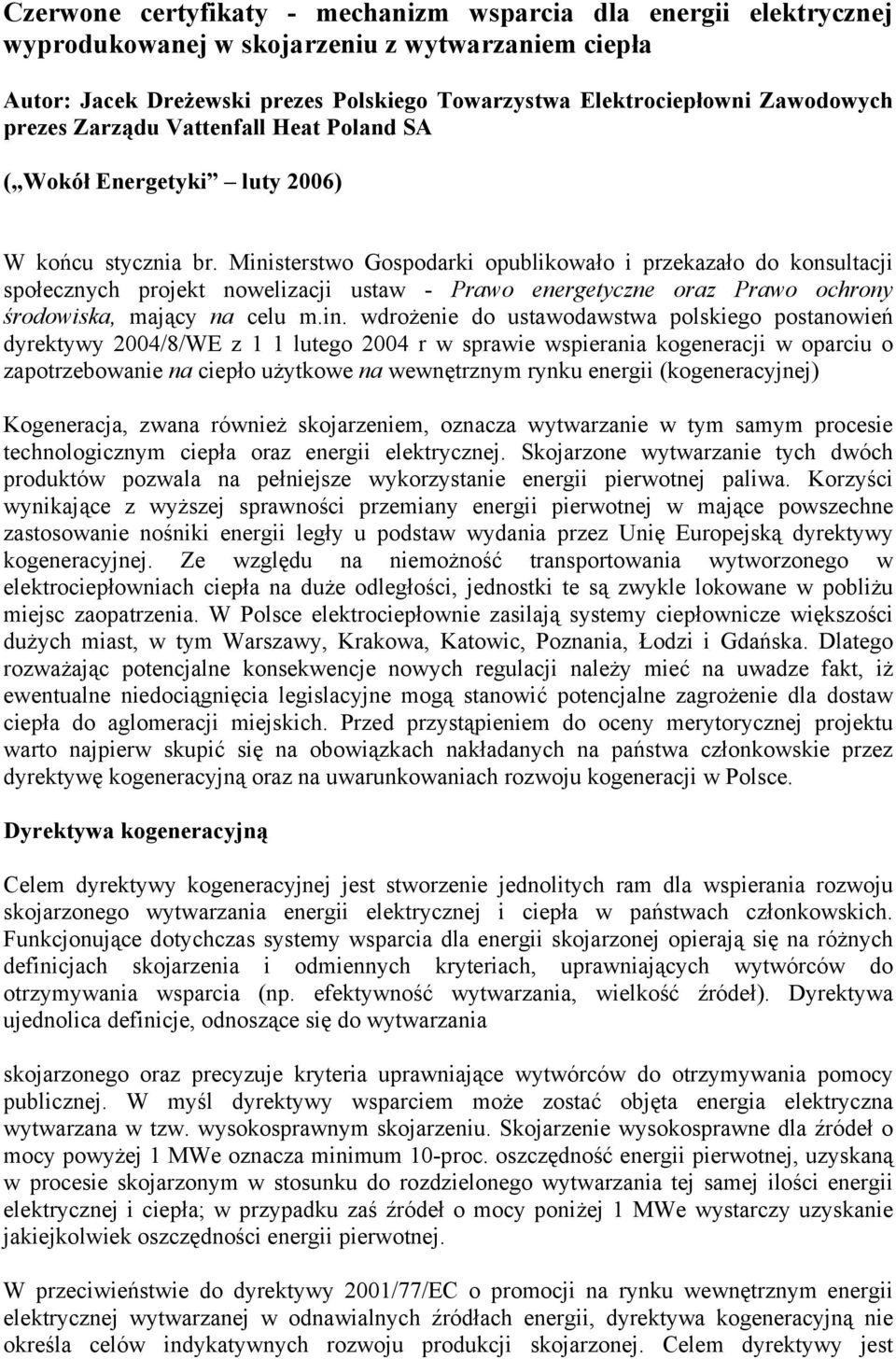 Ministerstwo Gospodarki opublikowało i przekazało do konsultacji społecznych projekt nowelizacji ustaw - Prawo energetyczne oraz Prawo ochrony środowiska, mający na celu m.in. wdrożenie do