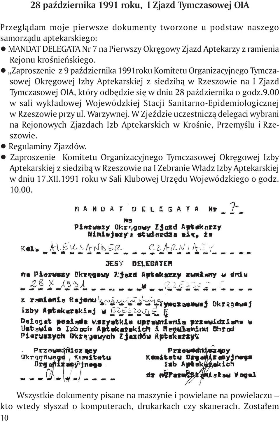 q Zaproszenie z 9 paêdziernika 1991roku Komitetu Organizacyjnego Tymczasowej Okr gowej Izby Aptekarskiej z siedzibà w Rzeszowie na I Zjazd Tymczasowej OIA, który odb dzie si w dniu 28 paêdziernika o