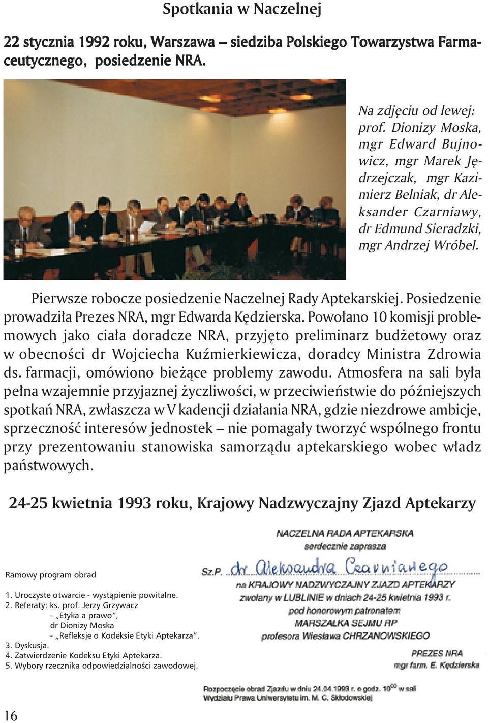 Pierwsze robocze posiedzenie Naczelnej Rady Aptekarskiej. Posiedzenie prowadzi a Prezes NRA, mgr Edwarda K dzierska.