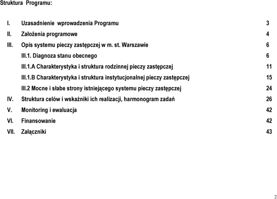 2 Mocne i słabe strony istniejącego systemu pieczy zastępczej 24 IV.