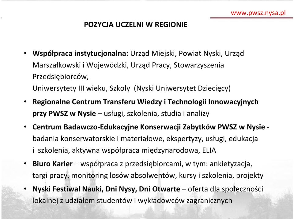 Regionalne Centrum Transferu Wiedzy i Technologii Innowacyjnych przy PWSZ w Nysie usługi, szkolenia, studia i analizy Centrum Badawczo-Edukacyjne Konserwacji Zabytków PWSZ w Nysie - badania