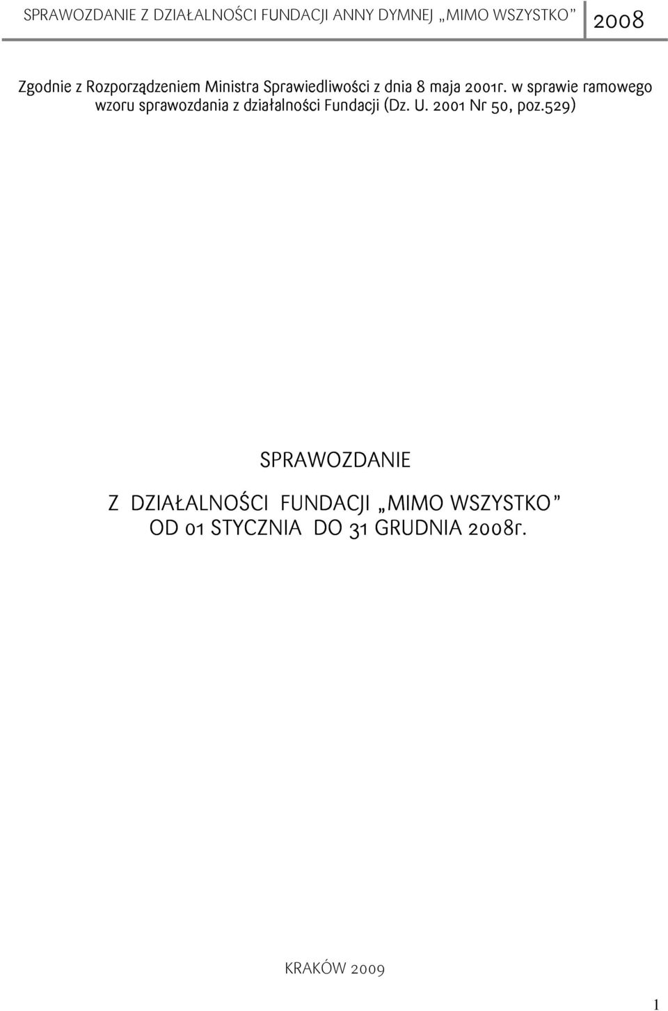 w sprawie ramowego wzoru sprawozdania z działalności Fundacji