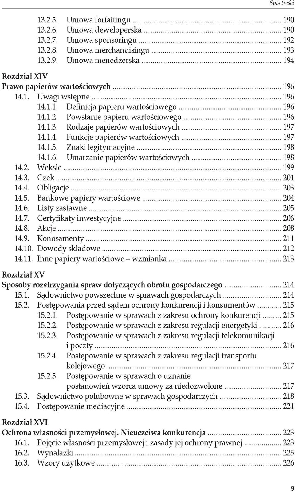 Rodzaje papierów wartościowych... 197 14.1.4. Funkcje papierów wartościowych... 197 14.1.5. Znaki legitymacyjne... 198 14.1.6. Umarzanie papierów wartościowych... 198 14.2. Weksle... 199 14.3. Czek.