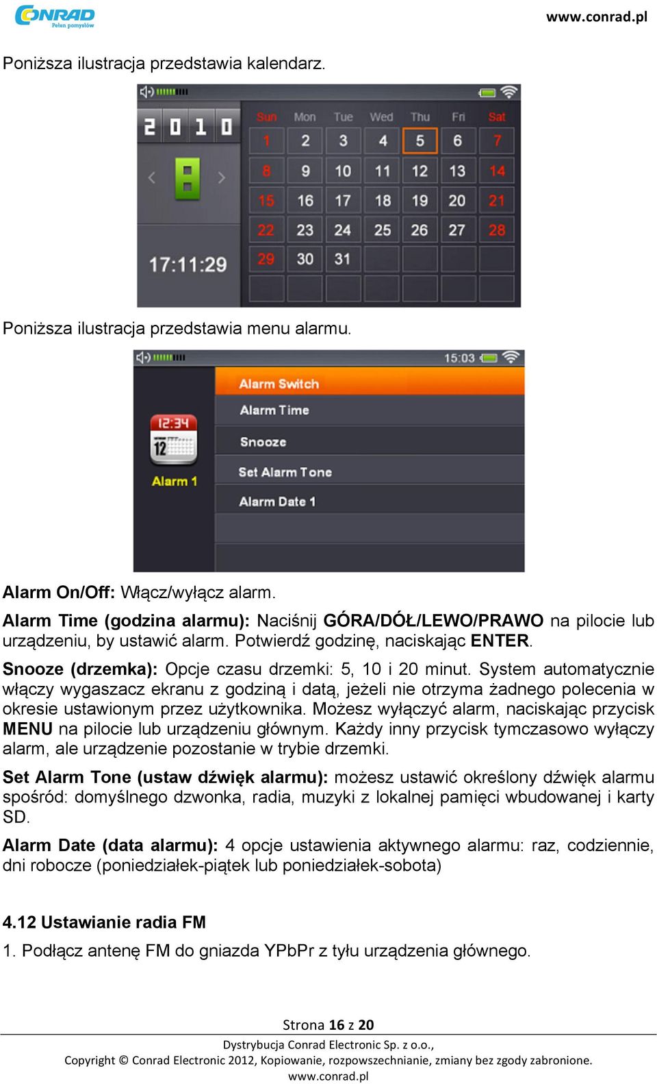 System automatycznie włączy wygaszacz ekranu z godziną i datą, jeżeli nie otrzyma żadnego polecenia w okresie ustawionym przez użytkownika.