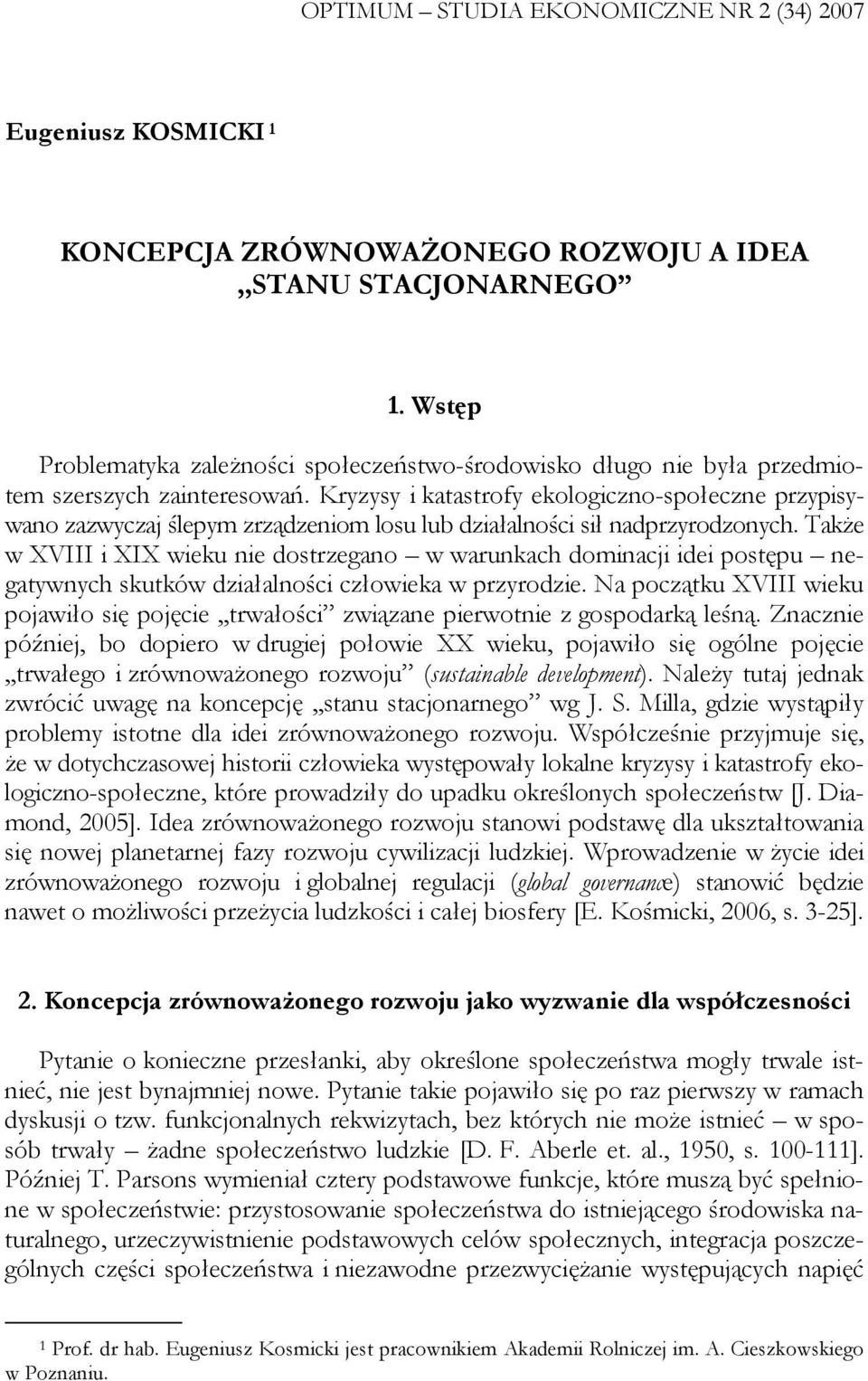 Kryzysy i katastrofy ekologiczno-społeczne przypisywano zazwyczaj ślepym zrządzeniom losu lub działalności sił nadprzyrodzonych.