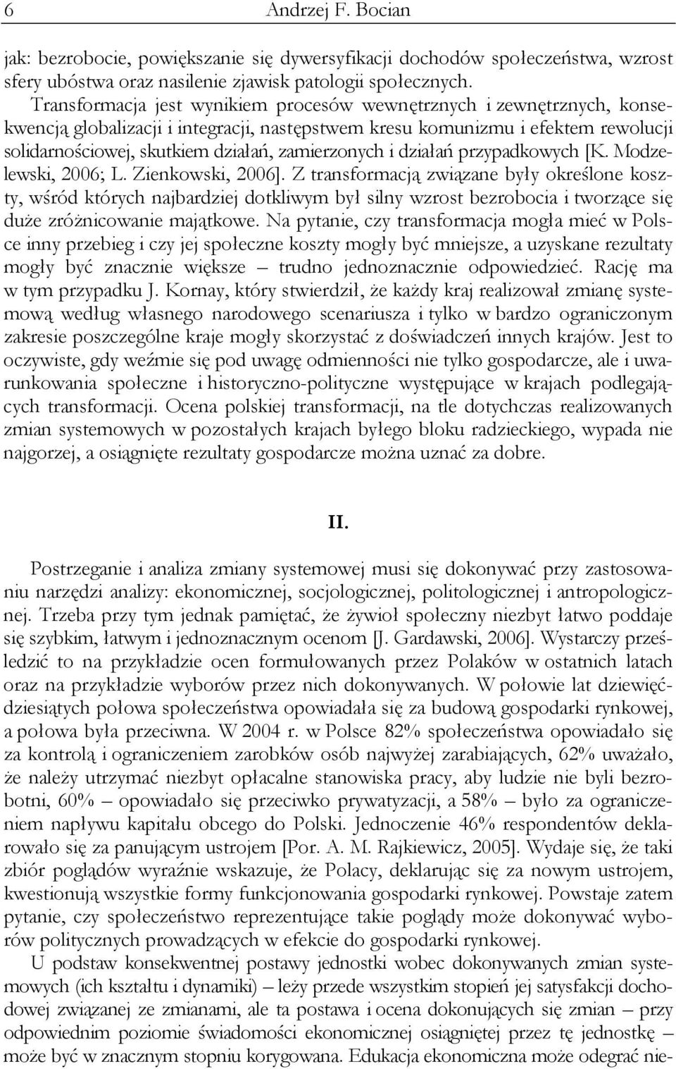 zamierzonych i działań przypadkowych [K. Modzelewski, 2006; L. Zienkowski, 2006].