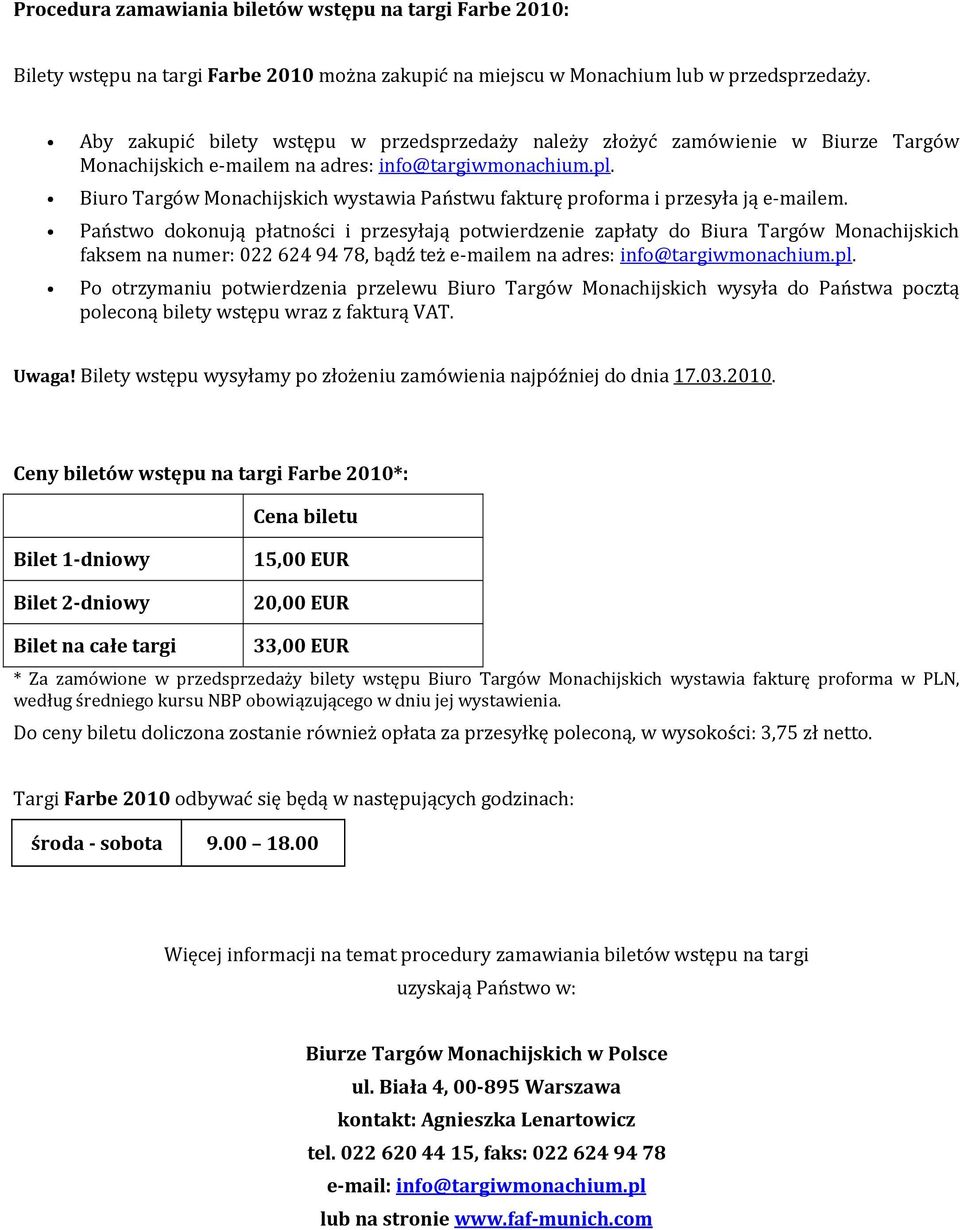 Biuro Targów Monachijskich wystawia Państwu fakturę proforma i przesyła ją e mailem.