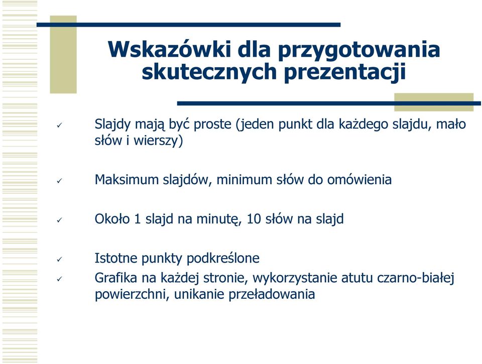 omówienia Około 1 slajd na minutę, 10 słów na slajd Istotne punkty podkreślone