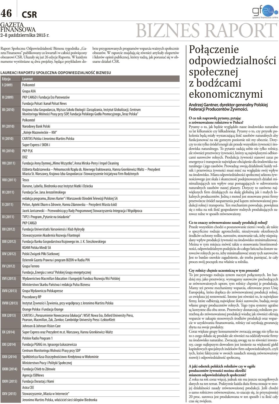 W raporcie znajdują się również artykuły ekspertów i liderów opinii publicznej, którzy radzą, jak poruszać się w obszarze działań CSR.