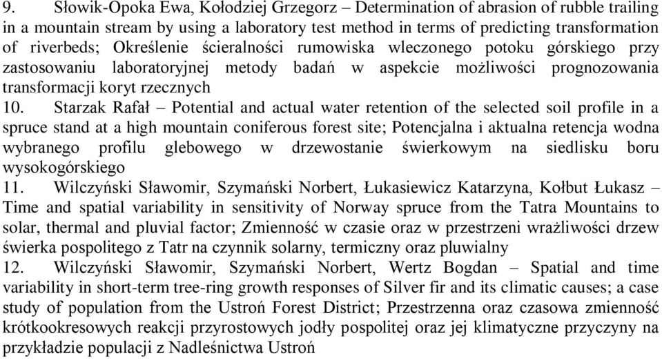 Starzak Rafał Potential and actual water retention of the selected soil profile in a spruce stand at a high mountain coniferous forest site; Potencjalna i aktualna retencja wodna wybranego profilu