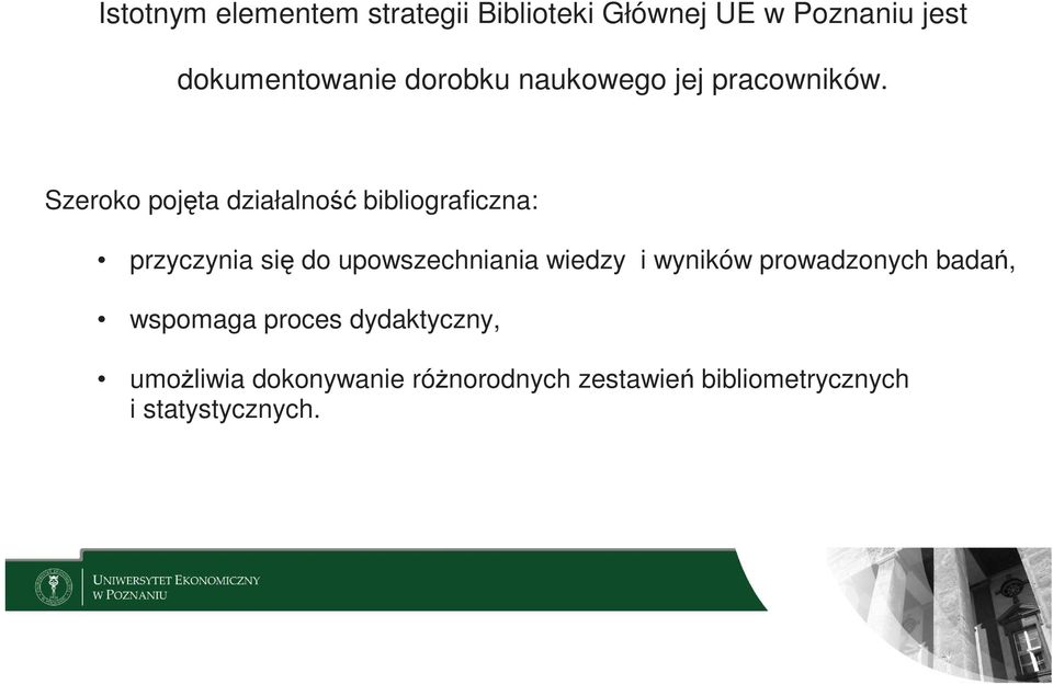 Szeroko pojęta działalność bibliograficzna: przyczynia się do upowszechniania wiedzy