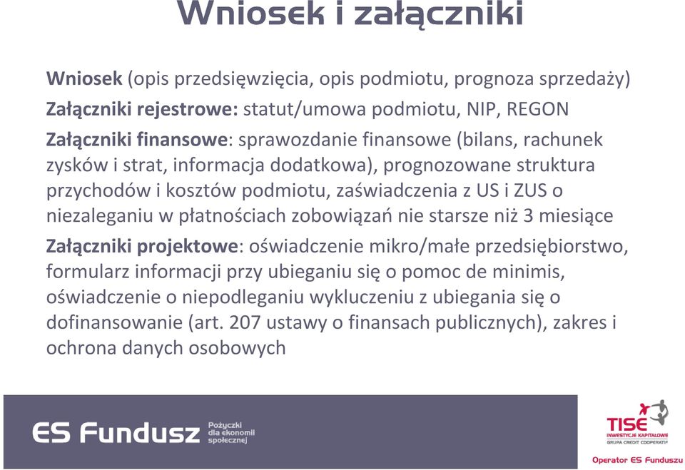 w płatnościach zobowiązań nie starsze niż 3 miesiące Załączniki projektowe: oświadczenie mikro/małe przedsiębiorstwo, formularz informacji przy ubieganiu sięo