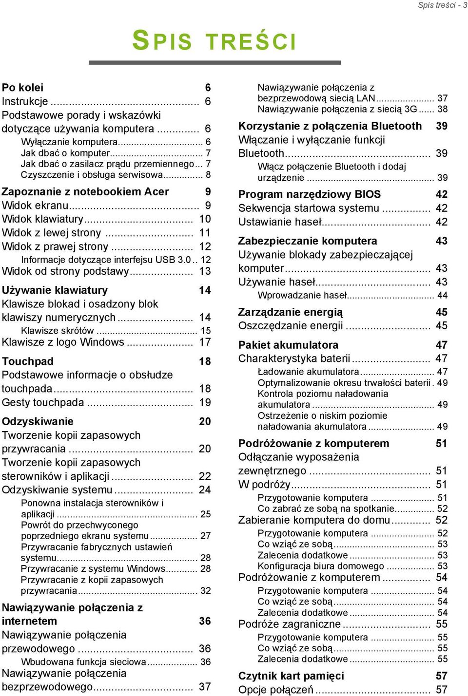 .. 11 Widok z prawej strony... 12 Informacje dotyczące interfejsu USB 3.0.. 12 Widok od strony podstawy... 13 Używanie klawiatury 14 Klawisze blokad i osadzony blok klawiszy numerycznych.