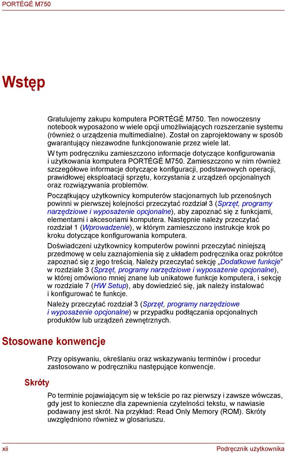 Zamieszczoo w im rówież szczegółowe iformacje dotyczące kofiguracji, podstawowych operacji, prawidłowej eksploatacji sprzętu, korzystaia z urządzeń opcjoalych oraz rozwiązywaia problemów.