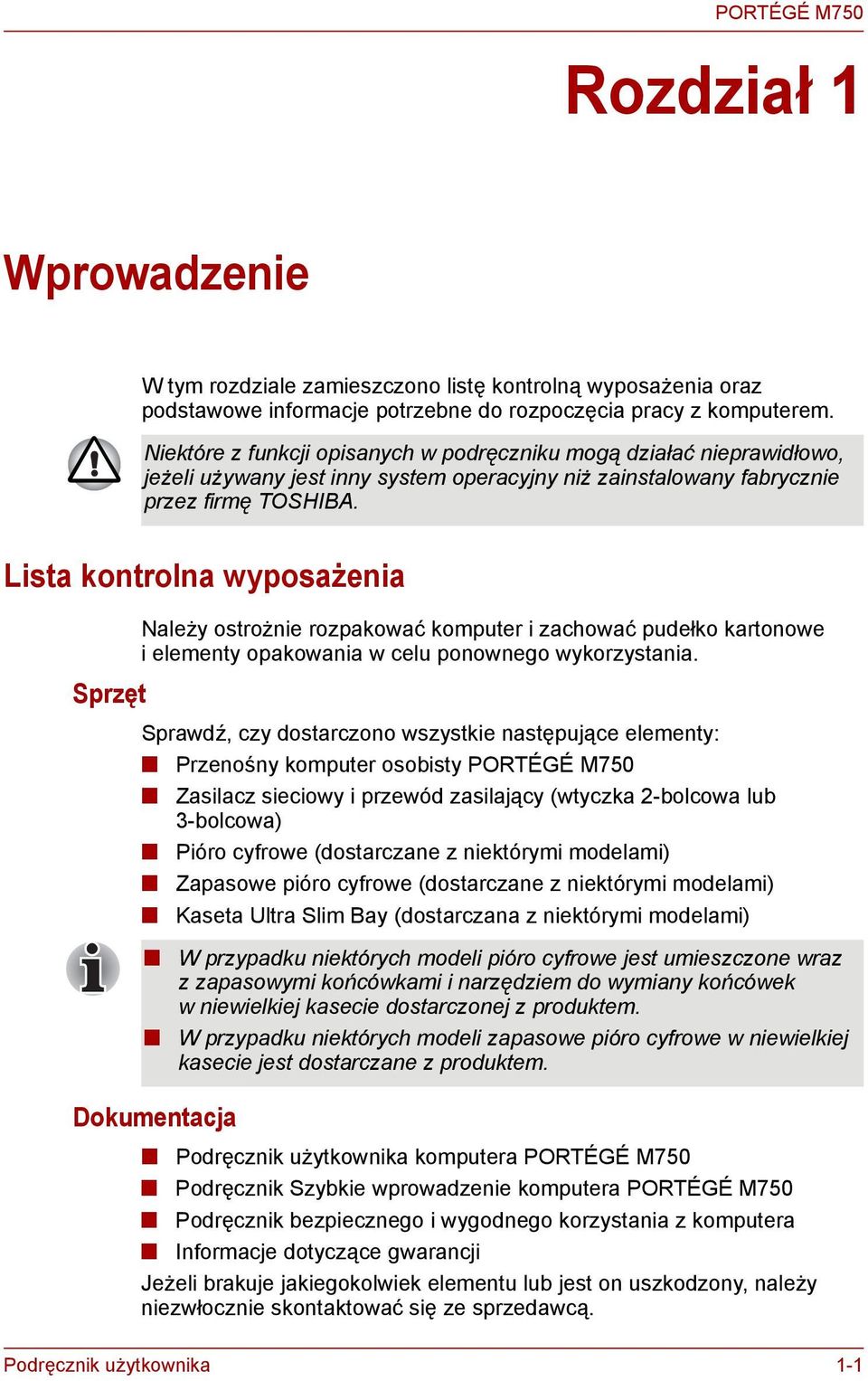 Lista kotrola wyposażeia Należy ostrożie rozpakować komputer i zachować pudełko kartoowe i elemety opakowaia w celu poowego wykorzystaia.