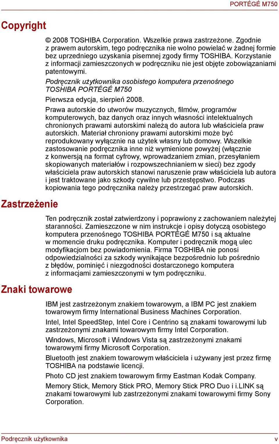 Korzystaie z iformacji zamieszczoych w podręcziku ie jest objęte zobowiązaiami patetowymi. Podręczik użytkowika osobistego komputera przeośego TOSHIBA PORTÉGÉ M750 Pierwsza edycja, sierpień 2008.