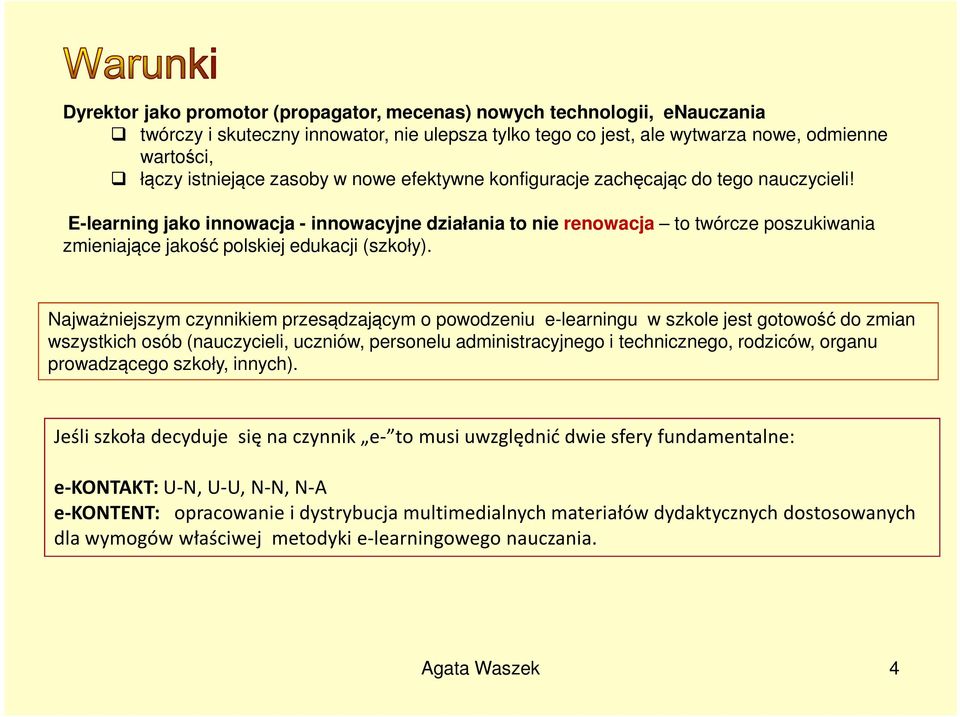 E-learning jako innowacja - innowacyjne działania to nie renowacja to twórcze poszukiwania zmieniające jakość polskiej edukacji (szkoły).