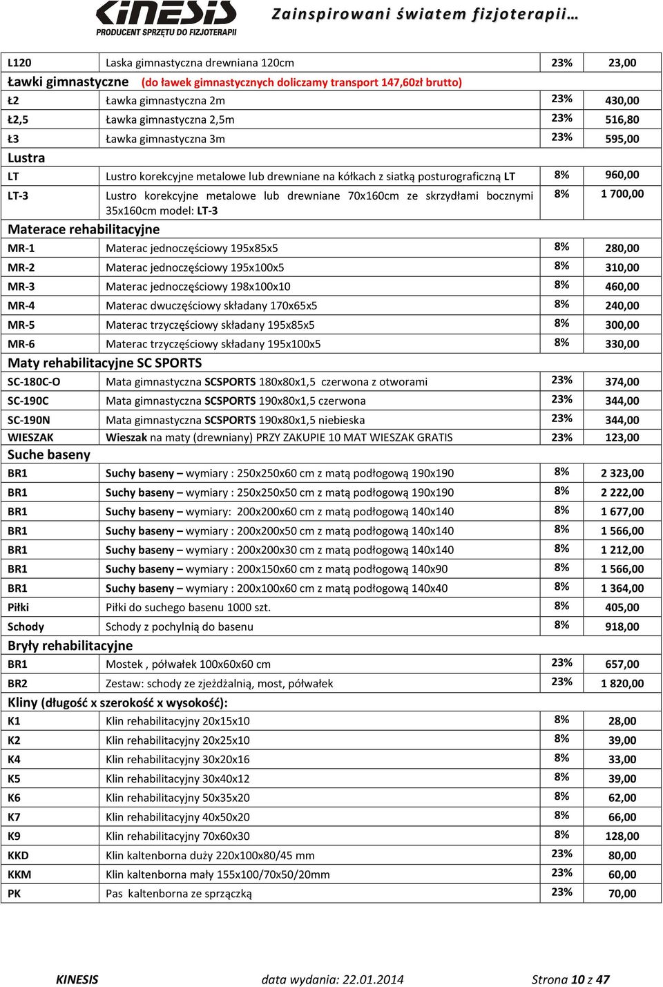 metalowe lub drewniane 70x160cm ze skrzydłami bocznymi 35x160cm model: LT-3 8% 1 700,00 MR-1 Materac jednoczęściowy 195x85x5 8% 280,00 MR-2 Materac jednoczęściowy 195x100x5 8% 310,00 MR-3 Materac