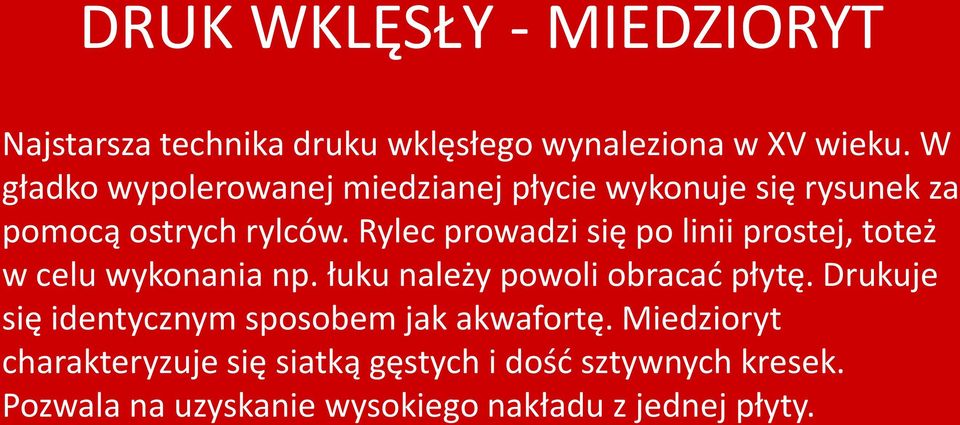 Rylec prowadzi się po linii prostej, toteż w celu wykonania np. łuku należy powoli obracać płytę.