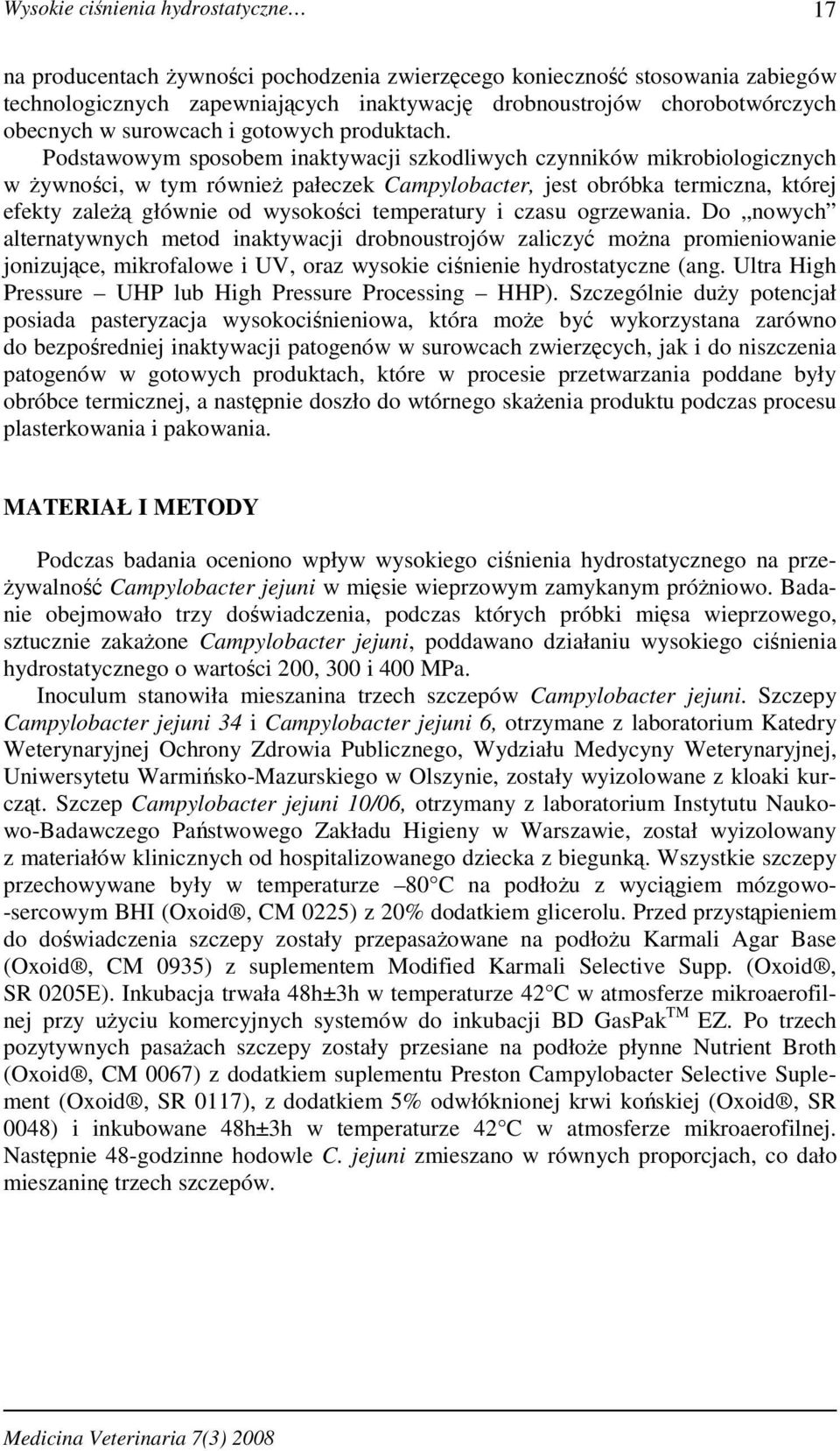 Podstawowym sposobem inaktywacji szkodliwych czynników mikrobiologicznych w żywności, w tym również pałeczek Campylobacter, jest obróbka termiczna, której efekty zależą głównie od wysokości