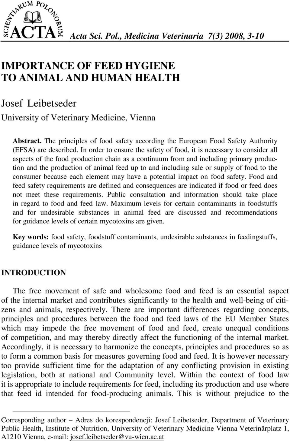 In order to ensure the safety of food, it is necessary to consider all aspects of the food production chain as a continuum from and including primary produc- tion and the production of animal feed up