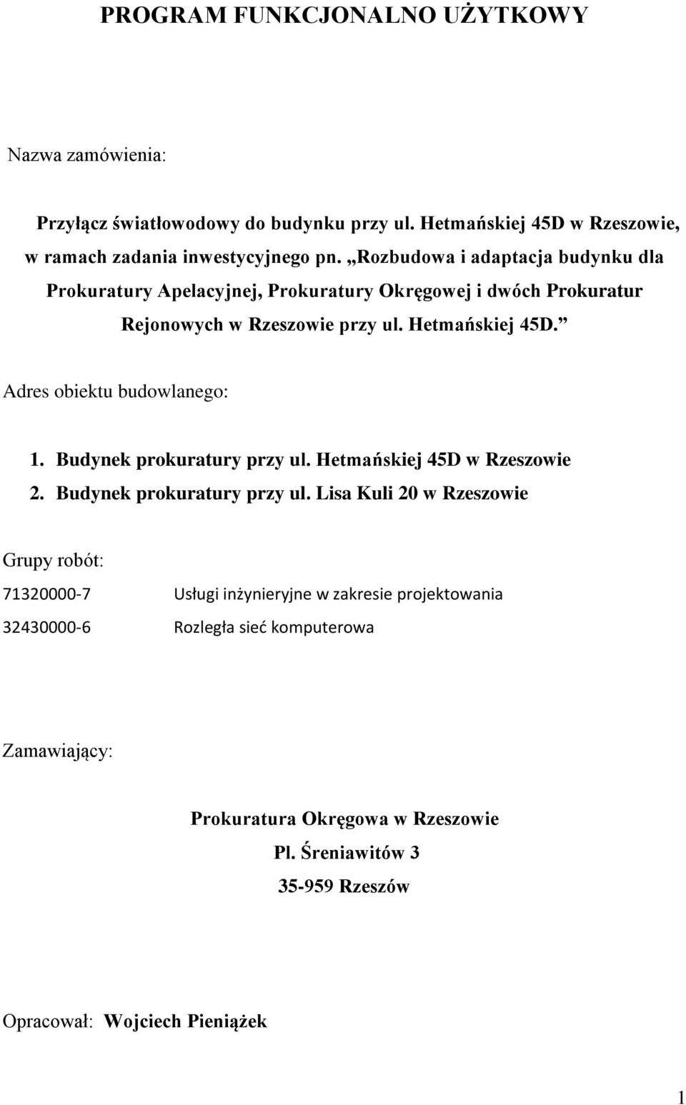 Adres obiektu budowlanego: 1. Budynek prokuratury przy ul.