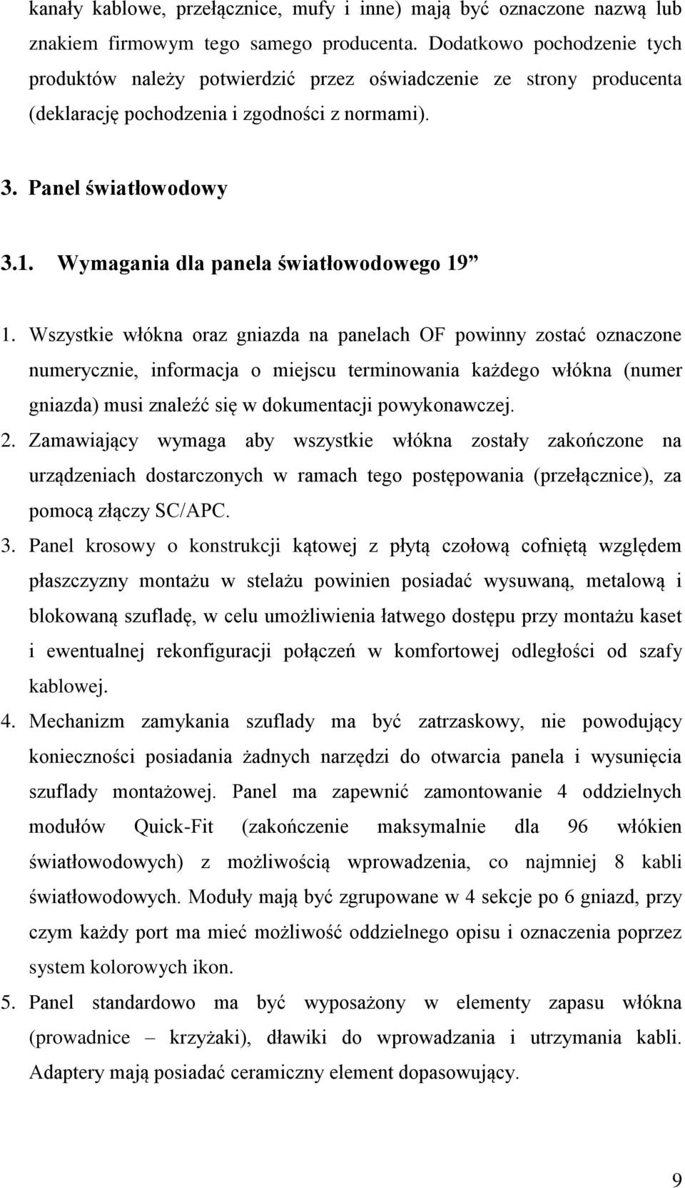 Wymagania dla panela światłowodowego 19 1.